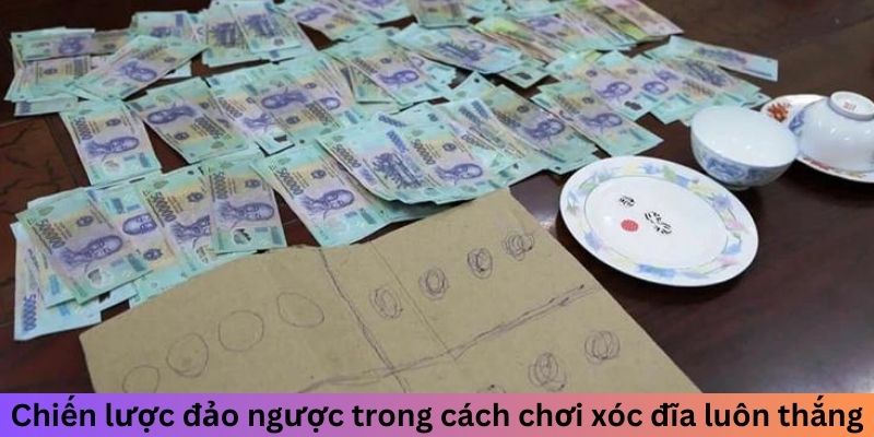 Chiến được đảo ngược trong cách chơi xóc đĩa luôn thắng