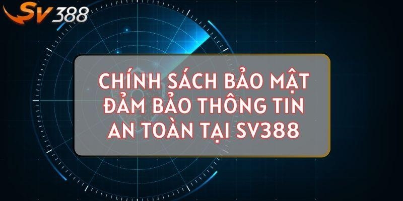 Chính sách bảo mật SV388 tài khoản và an toàn giao dịch