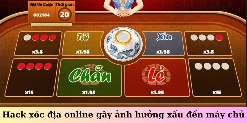 Hack xóc địa online gây ảnh hưởng xấu đến máy chủ